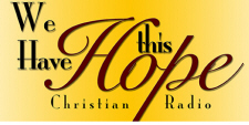 We Have This Hope Christian Radio