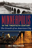 Minneapolis in the Twentieth Century: The Growth of an American City