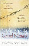 Gichi Bitobig, Grand Marais: Early Accounts of the Anishinaabeg and the North Shore Fur Trade
