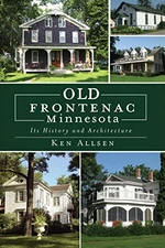 Old Frontenac Minnesota: Its History and Architecture