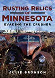 Rusting Relics of Minnesota: Evading the Crusher ( America Through Time )