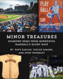 Minor Treasures: Diamond Gems from the Glory Days of Minnesota Baseball