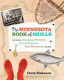 The Minnesota Book of Skills: Your Guide to Smoking Whitefish, Sauna Etiquette, Tick Extraction, and More